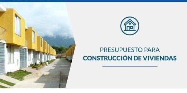 Presupuesto para construcción de viviendas