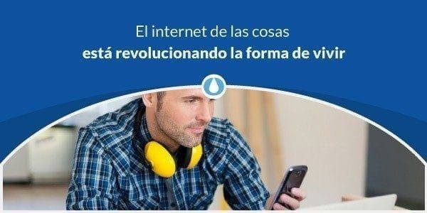 El internet de las cosas está revolucionando la forma de vivir