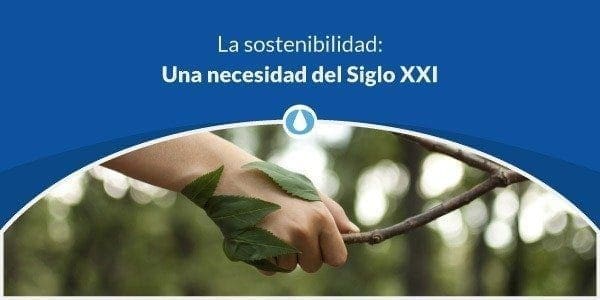 La Sostenibilidad: Una necesidad del Siglo XXI