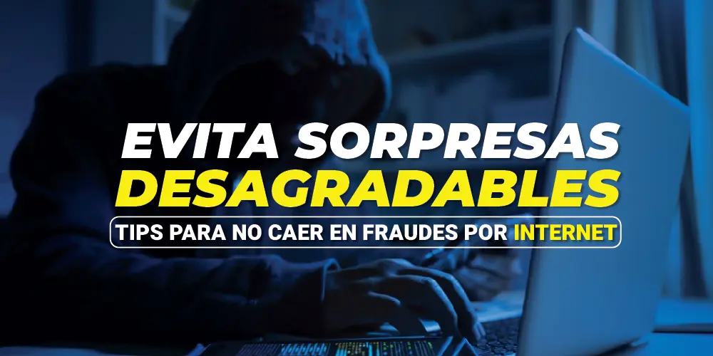 Tips para no caer en fraudes por internet.